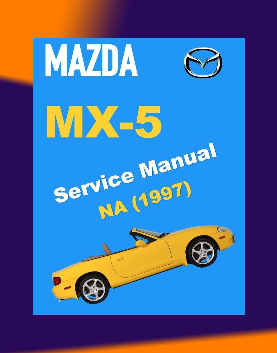 MAZDA MX-5 MIATA NA SERIES 1997 Full Manual Set – Repair & Maintenance Manual
