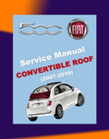 FIAT 500 C 2007-2019 Full Manual Set – CONVERTIBLE ROOF SERVICE & REPAIR MANUAL